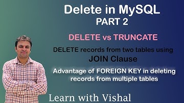 Delete in MySQL Part 2 | TRUNCATE | DELETE with JOIN Clause | DELETE with FOREIGN KEY