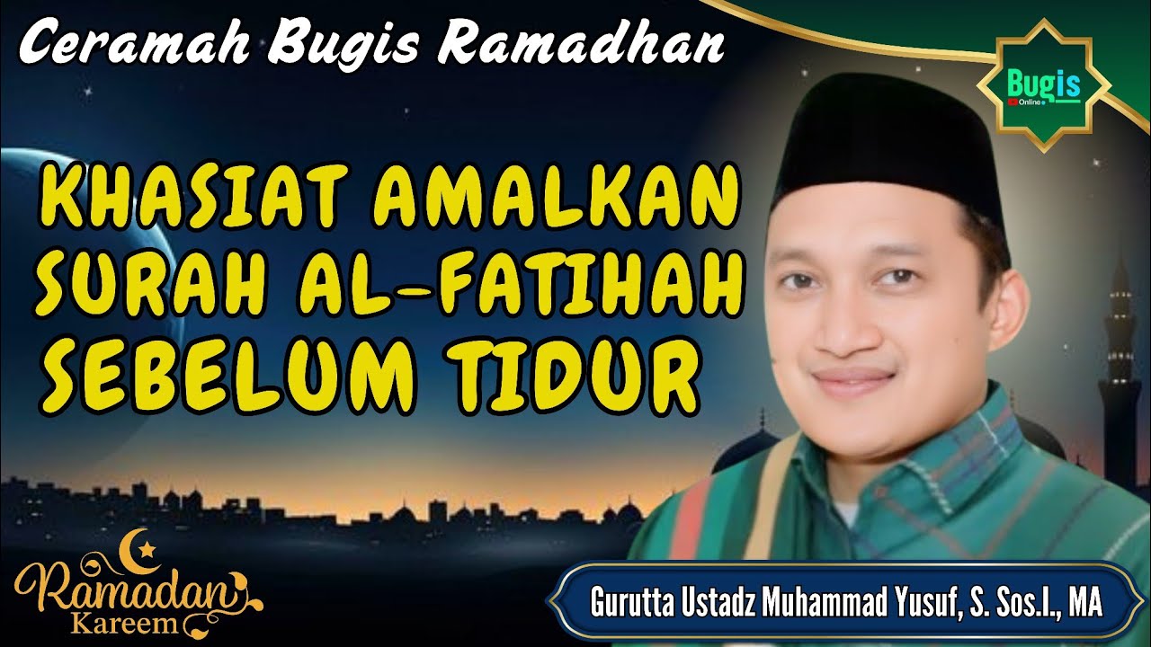 CERAMAH BUGIS RAMADHAN GURUTTA USTADZ MUHAMMAD YUSUF ~ KHASIAT AMALAN SURAH AL FATIHAH