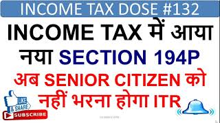 Change in INCOME TAX2021,New Section194P,NO ITR Filing by Senior Citizens,INCOME TAX CHANGES 2021-22