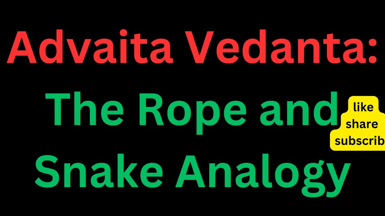 Understanding Consciousness in Advaita Vedanta The Rope and Snake Analogy