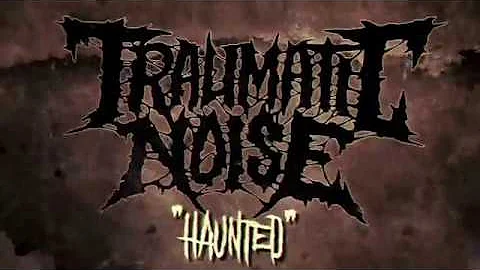 Traumatic Noise "Haunted" Promo Track - Putrid Tomb Records