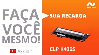 Recarga de Toner Samsung CLP K406S CLP 365W C460W C410W Black e Color - Vídeo Aula Toner Vale