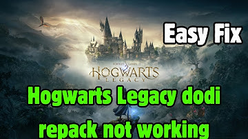 Hogwarts Legacy dodi repack not working Fix