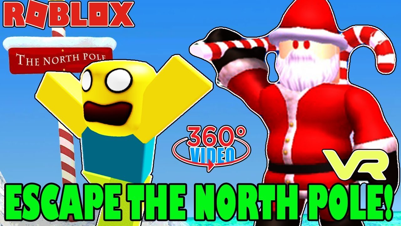 Aaaahhh Santa S Gone Crazy Escape The North Pole Obby In 360 Degrees Vr Compatible Roblox Youtube - escaping the north pole obby roblox youtube