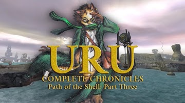 Uru Complete Chronicles: Path of the Shell (Part 3) | Walking the Path [Live | 2022-03-29]