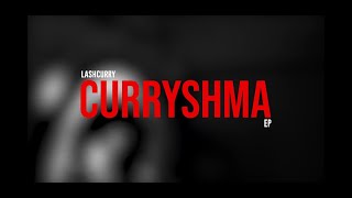 LASHCURRY - CURRYSHMA (  Video ) NAYAAB RECORDS