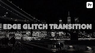 Create an EDGE GLITCH TRANSITION in Adobe Premiere Pro