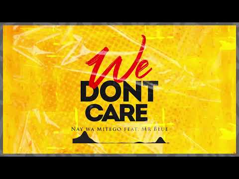 Nay Wa Mitego Ft Mr Blue - We Don’t Care (Official Music Audio)