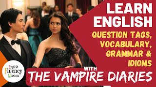 Speak English Fluently | Learn English with The Vampire Diaries | Grammar, Vocabulary, & Idioms