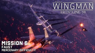 Project Wingman Frontline 59: Mission 6 - Faust (Final Mission, Mercenary Difficulty)