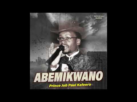 Abemikwano Prince Job Paul Kafeero Official Audio