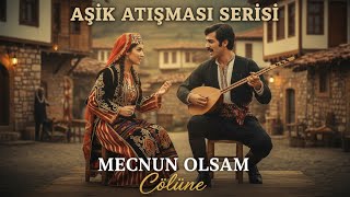 Mecnun Olsam Çölüne - Aşık Atışması