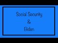 Social Security & Biden…