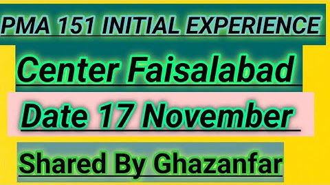 PMA 151 Faisalabad center initial experience|17 November experience| Initial preparation