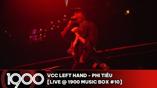 VCC Left Hand - Phi Tiêu [LIVE @ 1900 Music Box #11]