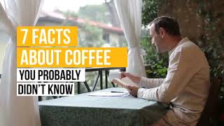 7 Facts About Coffee You Probably Didn't Know