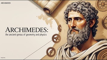 Archimedes: The Ancient Genius Who Changed Math, Physics, and Engineering Forever (c. 287–212 BCE)