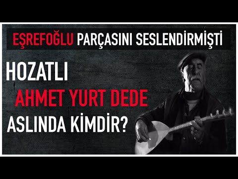 Anadolu'nun Kayıp Şarkıları'nda 'Eşrefoğlu' Parçasını Seslendiren Hozatlı Ahmet Yurt Dede Kimdir?