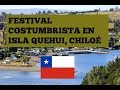 ¿Cómo es un Festival Costumbrista en Isla Quehui, Chiloé?