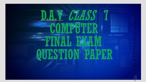 D.A.V Class 7 computer final exam questions paper 2022-23 @D.A.V solutio & notes