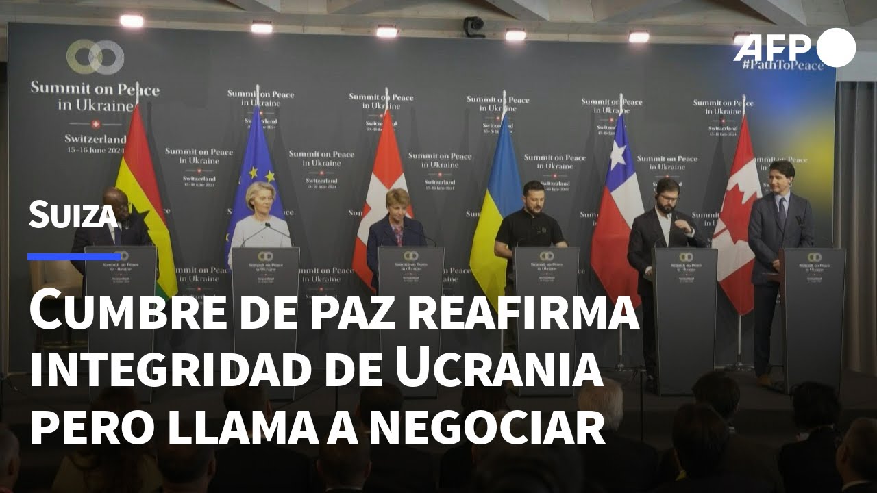 Cumbre de paz en Suiza reafirma la integridad de Ucrania pero llama a ...