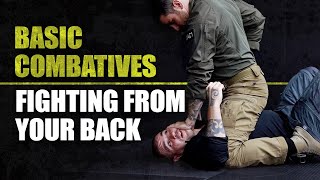 Fighting From Your Back | Basic Combatives with Iron Infidel