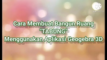 Cara Membuat Tabung Menggunakan Aplikasi Geogebra 3D