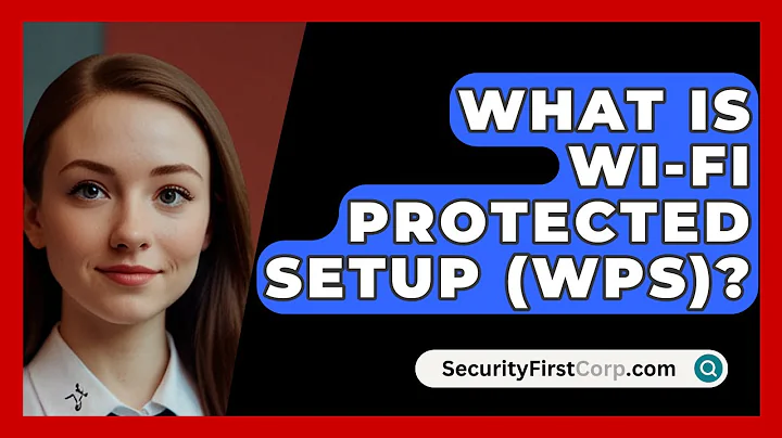 What Is Wi-Fi Protected Setup (WPS)? - SecurityFirstCorp.com