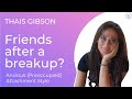 Can the Anxious (Preoccupied) Attachment Style Stay Friends After a Breakup?