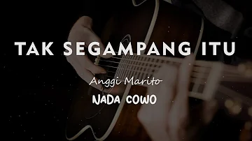 TAK SEGAMPANG ITU // ANGGI MARITO // KARAOKE GITAR AKUSTIK NADA COWO ( MALE )