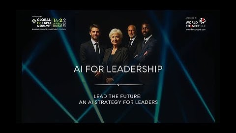 Strengthening the Global FinExpo ecosystem. The AI for Leadership Event by World Connect Dubai UAE