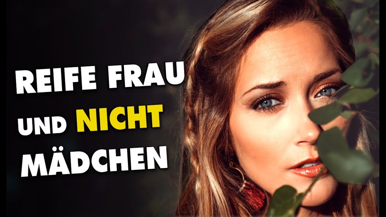 9 Merkmale Reifer Frauen In Einer Beziehung Kopferfrischer Youtube