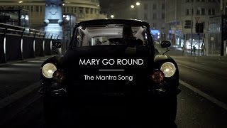 MARY GO ROUND - The Mantra Song [Official Video]