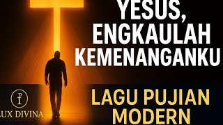 Yesus, Engkaulah Kemenanganku – Lagu Pujian Modern