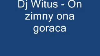 Dj Witus - On zimny ona goraca chords