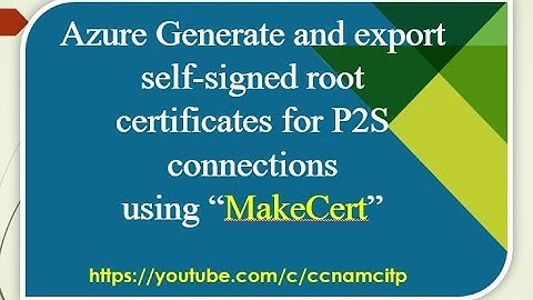 How to Generate and export self-signed root certificates for P2S connections using MakeCert for Win7