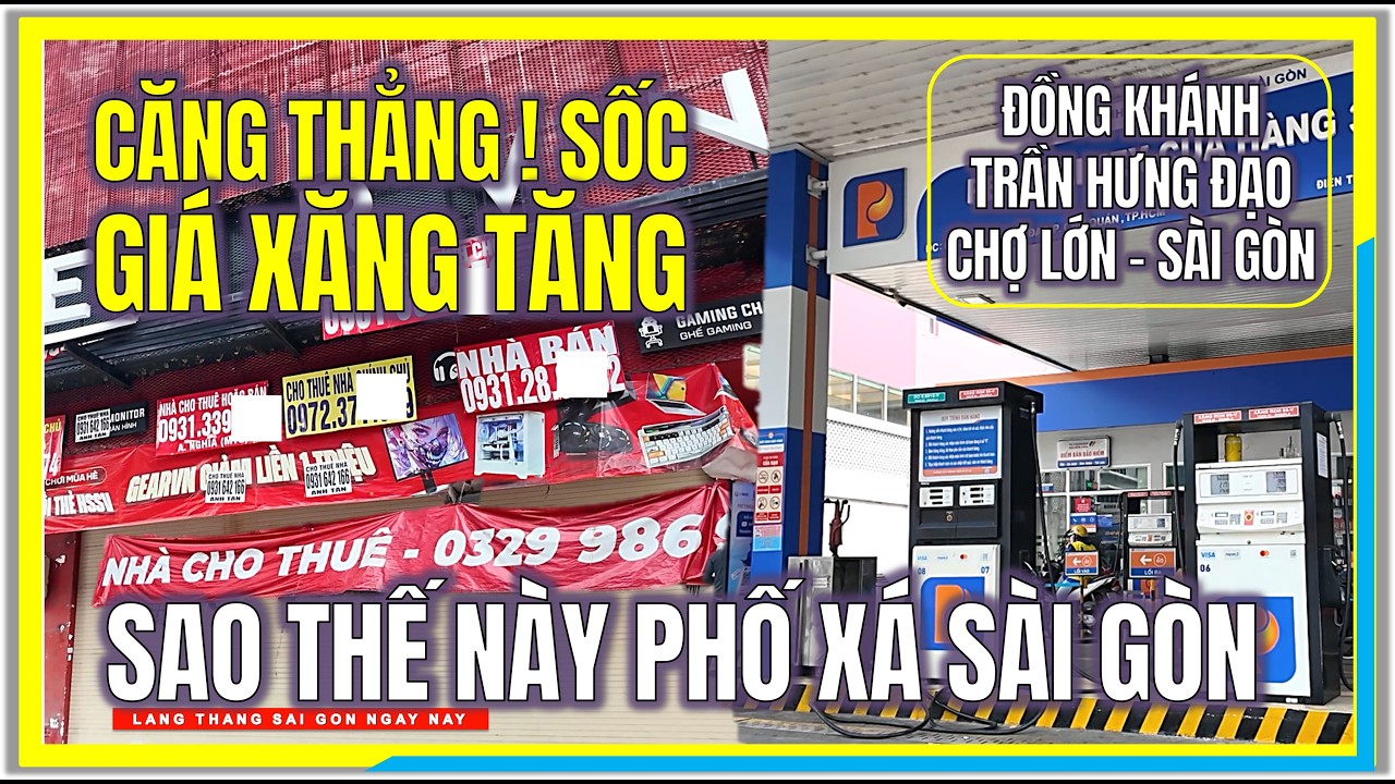 CĂNG THẲNG ! SỐC GIÁ XĂNG TĂNG | SAO THẾ NÀY PHỐ XÁ SÀI GÒN | TRẦN HƯNG ĐẠO CHỢ LỚN ĐẾN SÀI GÒN