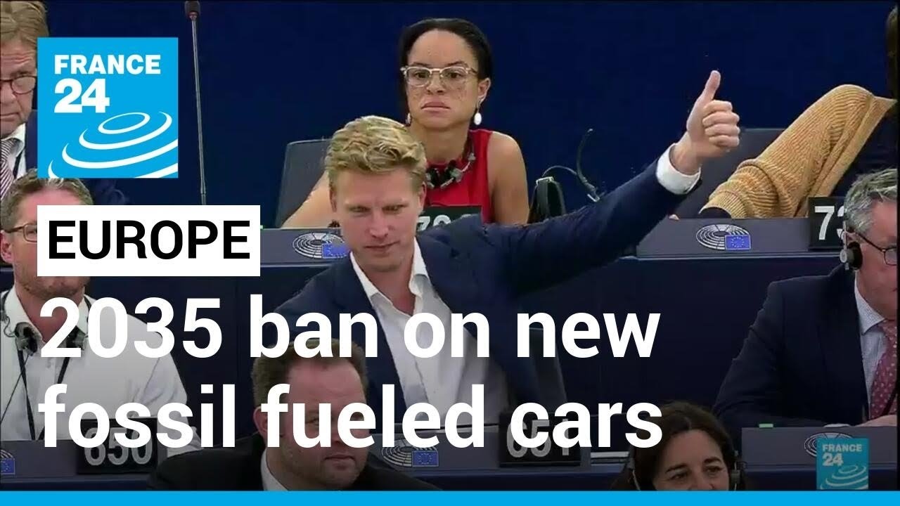 EU Parliament approves ban on new fossilfueled cars by 2035 • FRANCE
