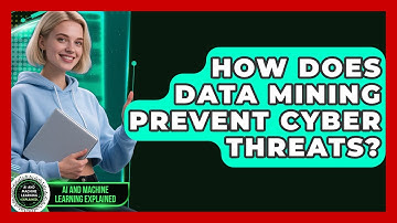 How Does Data Mining Prevent Cyber Threats? - AI and Machine Learning Explained