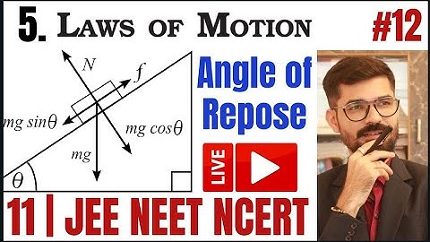 Class 11 | Ch 5 ગતિ ના નિયમો | Angle of Repose IIT JEE NEET NCERT Physics by CV Sir