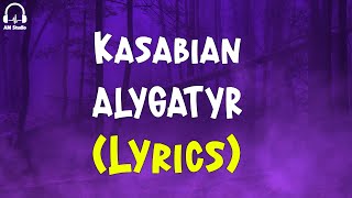 Kasabian - ALYGATYR (Lyrics)