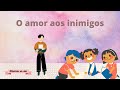 História do dia: O AMOR AOS INIMIGOS