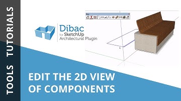 Tutorial 5: Edit the 2D view of components | Dibac for SketchUp (English)