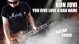 Bon Jovi - You Give Love A Bad Name (GUITAR COVER) chords