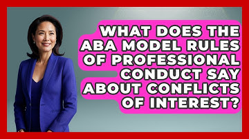 What Does The ABA Model Rules Of Professional Conduct Say About Conflicts Of Interest?