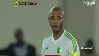 Yacine Brahimi VS Nigéria - Look The Level !