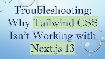 Troubleshooting: Why Tailwind CSS Isn