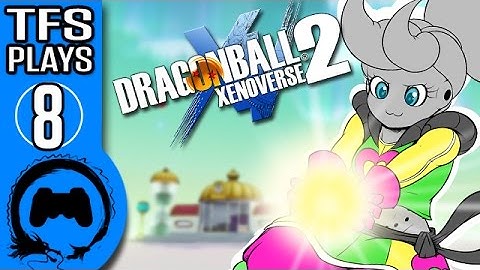 DRAGON BALL XENOVERSE 2 Part 8 - TFS Gaming