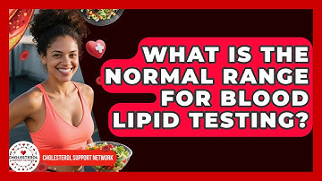 What Is the Normal Range for Blood Lipid Testing? - Cholesterol Support Network