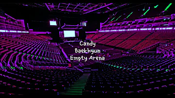 Candy by baekhyun but you're in an empty arena [CONCERT AUDIO] [USE HEADPHONES] 🎧